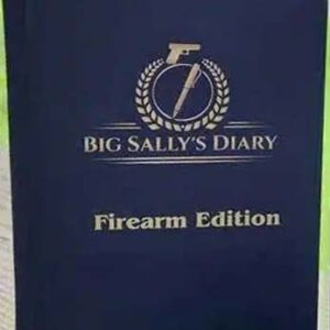 Big Sally's Diary Firearm Edition