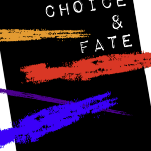Choice & Fate