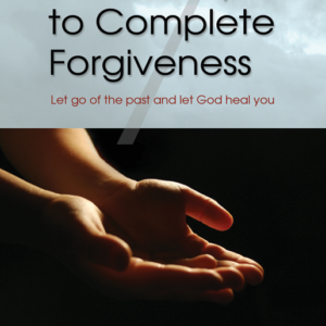 Seven Steps to Complete Forgiveness